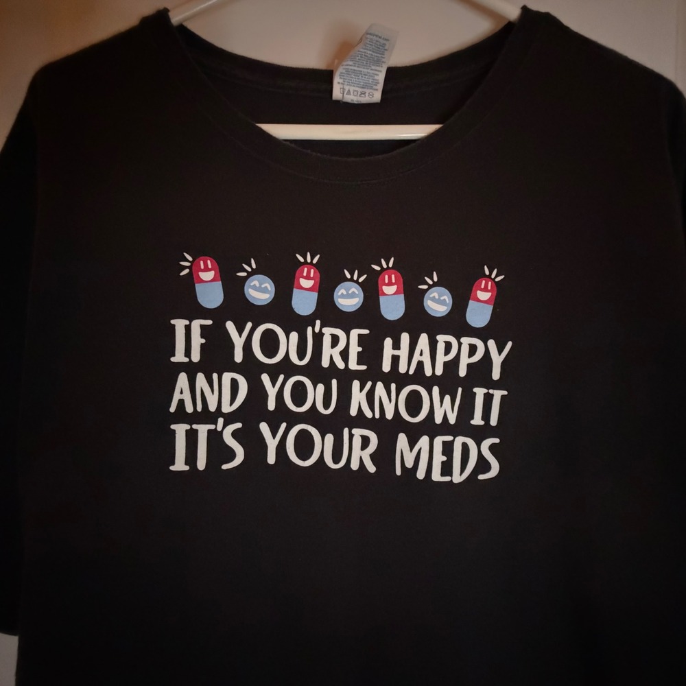 Vintage Y2k If Your‎ Happy And You Know It It's Your Meds Parody Black Shirt 3XL